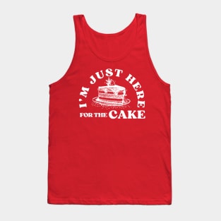 I'm Just Here For The Cake Funny Birthday Party Gift Idea for Cake Lover Tank Top